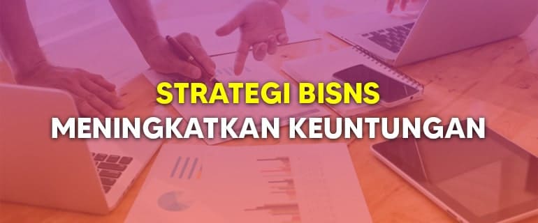 8 Strategi Bisnis untuk Meningkatkan Keuntungan